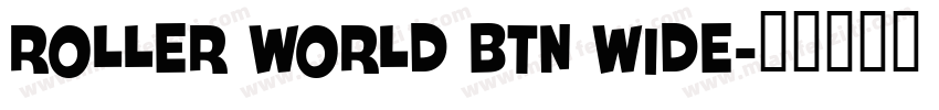 Roller World BTN Wide字体转换